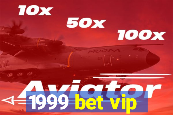 1999 bet vip